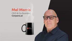 A coffee with…Mel Morris, CEO and co-founder, Corpora.ai