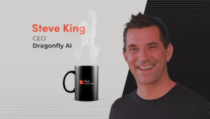 A coffee with…Steve King, co-founder and CEO, Dragonfly AI