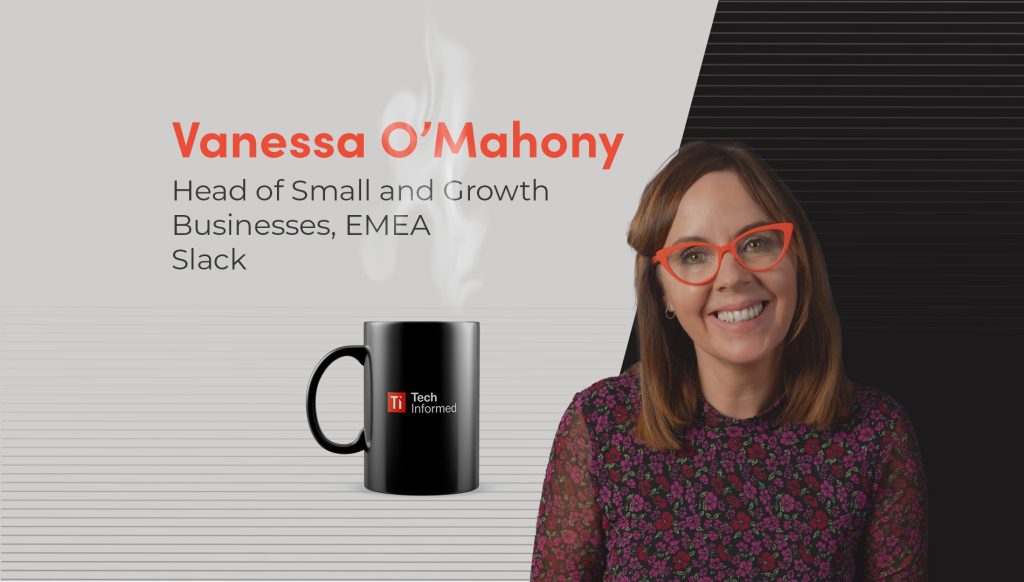A coffee with… Vanessa O’Mahony, head of small and growth businesses EMEA, Slack
