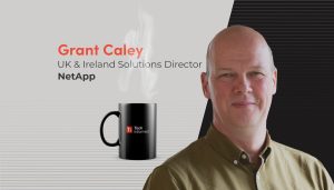 A coffee with… Grant Caley, UK and Ireland Solutions Director, NetApp