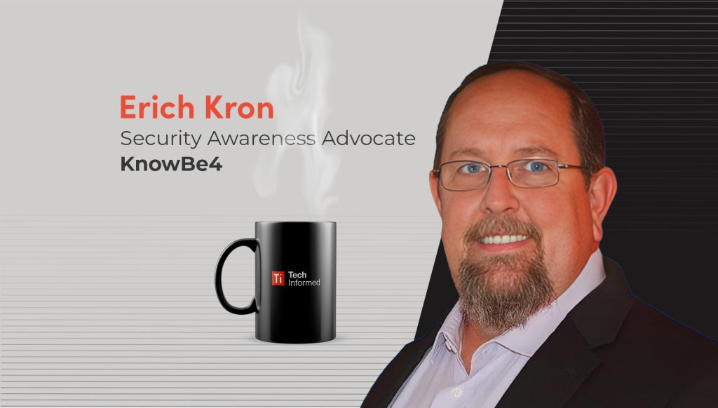 A coffee with…Erich Kron, security awareness advocate, KnowBe4