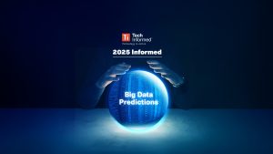 2025 Informed: Big Data predictions for the year ahead