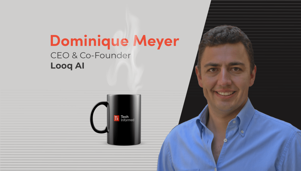 A coffee with….Dominique Meyer, CEO and cofounder, Looq AI