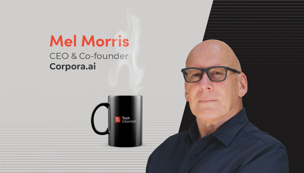 A coffee with…Mel Morris, CEO and co-founder, Corpora.ai